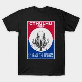 Cthulhu For President USA 2024 Election Red Blue - Embrace The Madness T-Shirt